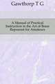 A Manual of Practical Instruction in the Art of Brass Repousse for Amateurs, T. G. Gawthorp 