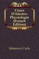 Cours D'electro-Physiologie (French Edition), Matteucci Carlo 
