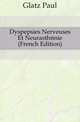 Dyspepsies Nerveuses Et Neurasthenie (French Edition), Glatz Paul 