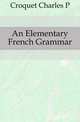 An Elementary French Grammar, Croquet Charles P. 