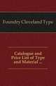 Catalogue and Price List of Type and Material ..., Foundry Cleveland Type 