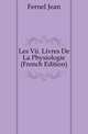 Les Vii. Livres De La Physiologie (French Edition), Fernel Jean 
