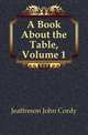 A Book About the Table, Volume 1, Jeaffreson John Cordy 