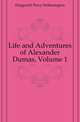 Life and Adventures of Alexander Dumas, Volume 1, Fitzgerald Percy Hetherington 