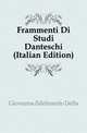 Frammenti Di Studi Danteschi (Italian Edition), Giovanna Ildebrando Della 