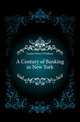 A Century of Banking in New York, Lanier Henry Wysham 