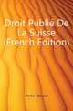 Droit Publie De La Suisse (French Edition), Henke Edouard 