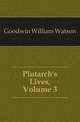 Plutarch's Lives, Volume 3, Goodwin, William Watson 
