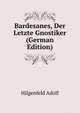 Bardesanes, Der Letzte Gnostiker (German Edition), Hilgenfeld Adolf 