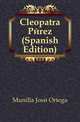 Cleopatra Perez (Spanish Edition), Munilla Jose Ortega 