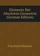 Elemente Der Absoluten Geometrie (German Edition), Frischauf Johannes 