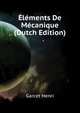 Elements De Mecanique ... (Dutch Edition), Garcet Henri 