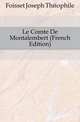 Le Comte De Montalembert (French Edition), Foisset Joseph Theophile 