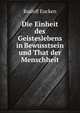 Die Einheit Des Geisteslebens in Bewusstsein Und That Der Menschheit (German Edition), Eucken Rudolf 