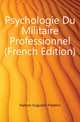 Psychologie Du Militaire Professionnel (French Edition), Hamon Augustin Frederic 