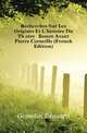 Recherches Sur Les Origines Et L'histoire Du Theatre A Rouen Avant Pierre Corneille (French Edition), Gosselin Edouard 