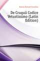 De Cruquii Codice Vetustissimo (Latin Edition), Kukula Richard Cornelius 