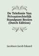 De Telefonie Van Privaatrechtelijk Standpunt Bezien ... (Dutch Edition), Jacobson Jacob Eduard 