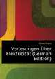 Vorlesungen Uber Elektricitaet (German Edition), Exner Franz 