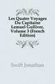 Les Quatre Voyages Du Capitaine Lemuel Gulliver, Volume 3 (French Edition), Swift, Jonathan, 1667-1745 