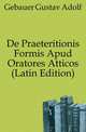 De Praeteritionis Formis Apud Oratores Atticos (Latin Edition), Gebauer Gustav Adolf 