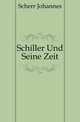 Schiller Und Seine Zeit, Scherr Johannes 
