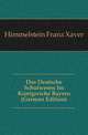 Das Deutsche Schulwesen Im Koenigreiche Bayern (German Edition), Himmelstein Franz Xaver 