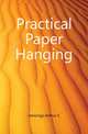 Practical Paper Hanging, Jennings Arthur S 