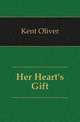Her Heart's Gift, Kent Oliver 