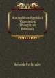 Katholikus Egyhazi Vagyonjog ... (Hungarian Edition), Kesmarky Istvan 
