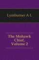 The Mohawk Chief, Volume 2, Lymburner A L 