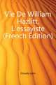 Vie De William Hazlitt, L'essayiste (French Edition), Douady Jules 