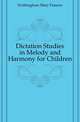 Dictation Studies in Melody and Harmony for Children, Frothingham Mary Frances 
