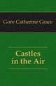 Castles in the Air, Gore Catherine Grace 