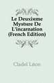 Le Deuxieme Mystere De L'incarnation (French Edition), Cladel Leon 