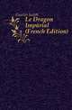 Le Dragon Imperial (French Edition), Gautier Judith 