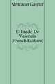 El Prado De Valencia (French Edition), Mercader Gaspar 