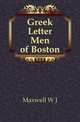Greek Letter Men of Boston, W. J. Maxwell 