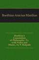 Boethius's Consolation of Philosophy, Tr., with Notes and Illustr., by P. Ridpath, Boethius Anicius Manlius 