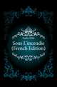 Sous L'incendie (French Edition), Nadar Felix 
