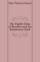 The Eighth Duke of Beaufort and the Badminton Hunt, Dale Thomas Francis 