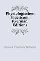 Physiologisches Practicum (German Edition), Schenck Friedrich Wilhelm 