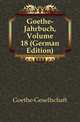 Goethe-Jahrbuch, Volume 18 (German Edition), Goethe-Gesellschaft 