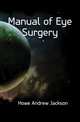 Manual of Eye Surgery, Howe Andrew Jackson 