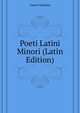 Poeti Latini Minori... (Latin Edition), Curcio Gaetano 