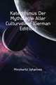 Katechismus Der Mythologie Aller Culturvoelker (German Edition), Minckwitz Johannes 