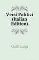 Versi Politici (Italian Edition), Galli Luigi 