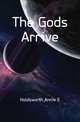The Gods Arrive, Holdsworth Annie E 
