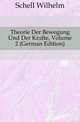 Theorie Der Bewegung Und Der Kraefte, Volume 2 (German Edition), Schell Wilhelm 