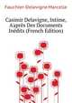 Casimir Delavigne, Intime, A'apres Des Documents Inedits... (French Edition), Fauchier-Delavigne Marcelle 